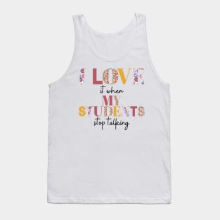 I love it when my students stop talking- teacher shirt burgandy yellow dark Tank Top